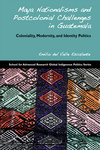 Maya Nationalisms and Postcolonial Challenges in Guatemala