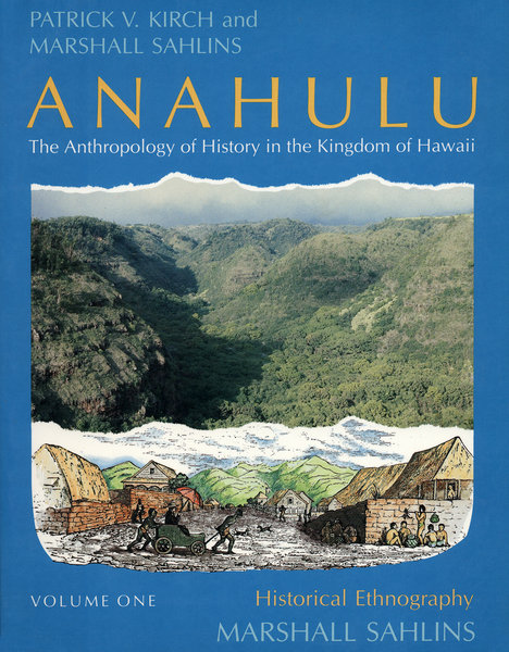 Anahulu, by Patrick V. Kirch and Marshall Sahlins. 1992, University of Chicago Press