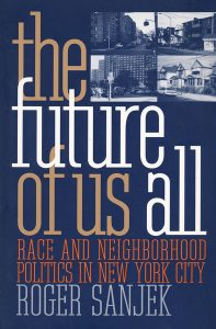 The future of Us All, by Roger Sanjek. 1998, Cornell University Press