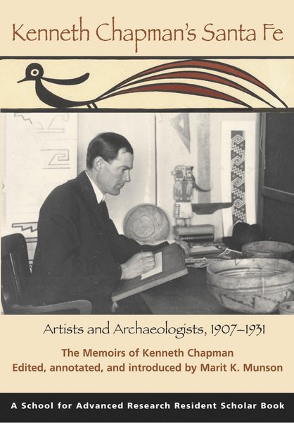 Kenneth-Chapmans-Santa-Fe-Artists-and-Archaeologists-19071931-The-Memoirs-of-Kenneth-Chapman-A-School-for-Advanced-Research-Resident-Scholar-Book