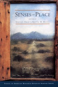 Senses of Place, co-edited by Steven Feld and Keith Basso, published by SAR Press, 1996
