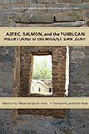Aztec, Salmon, and the Puebloan Heartland of the MIDDLE SAN JUAN