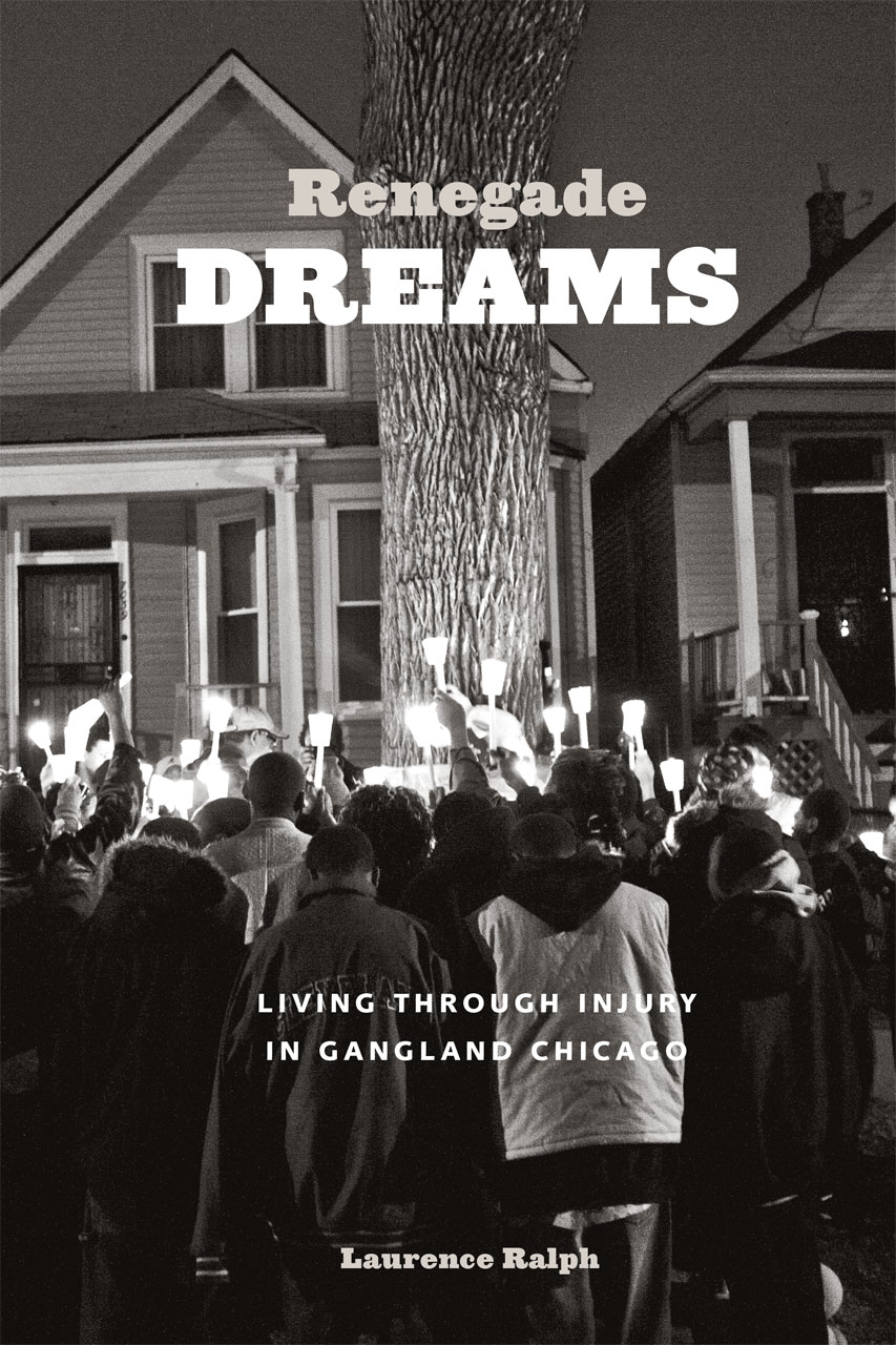 2021 J. I. Staley Prize Awarded to Laurence Ralph for Renegade Dreams, Living Through Injury in Gangland Chicago