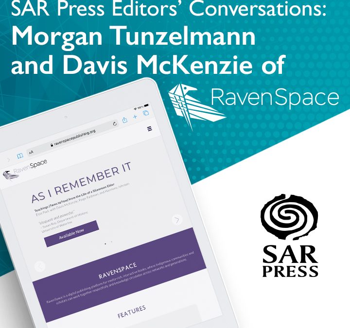 SAR Press Editors’ Conversations: Morgan Tunzelmann and Davis McKenzie of RavenSpace